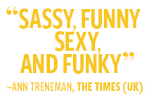 Sassy, funny, sexy, and funky -The Times