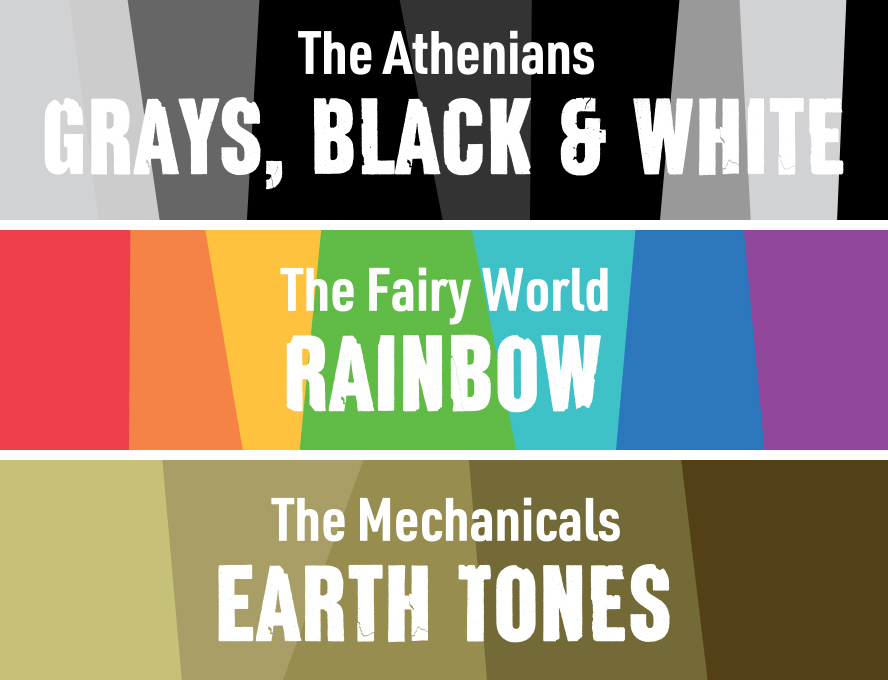 The Athenians grays, black and white | The fairy world rainbow | The Mechanicals earth tones