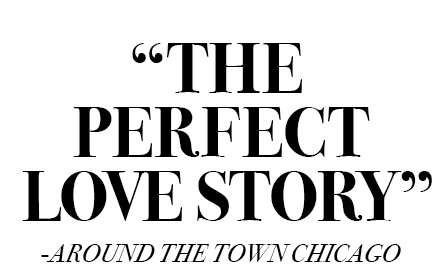 The perfect love story, Around The Town Chicago