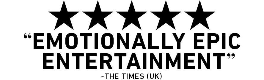 Five Stars: Emotionally epic entertainment, The Times UK